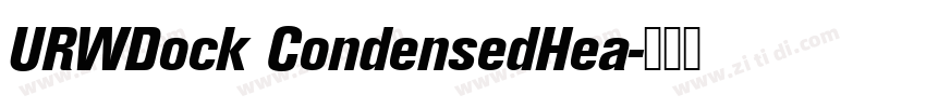 URWDock CondensedHea字体转换 URWDock CondensedHea字体转换